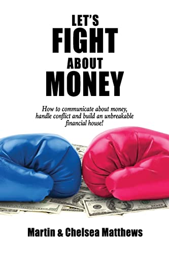 Stock image for Let's Fight About Money: How to Communicate About Money, Handle Conflict and Build an Unbreakable Financial House! for sale by BooksRun