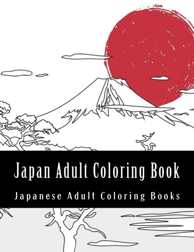 9781548296971: Japan Adult Coloring Book: Large One Sided Stress Relieving, Relaxing Japan Coloring Book For Grownups, Women, Men & Youths. Easy Japan Designs & ... Scene, Bamboo, Japanese Lady, Geisha)