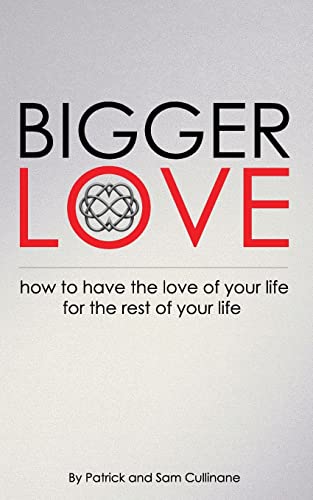 Beispielbild fr Bigger Love: How to Have the Love of your Life for the Rest of Your Life (The Love Endeavor) zum Verkauf von SecondSale