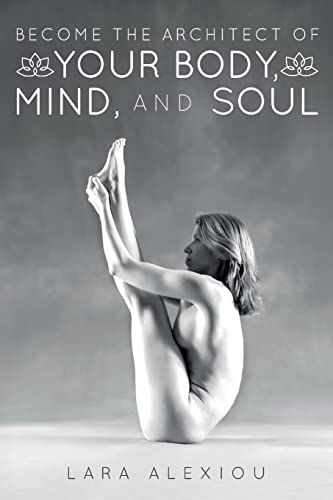Beispielbild fr Become the Architect of Your Body, Mind, and Soul zum Verkauf von Better World Books