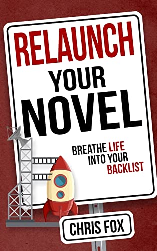 Beispielbild fr Relaunch Your Novel: Breathe Life Into Your Backlist: Volume 6 (Write Faster, Write Smarter) zum Verkauf von WorldofBooks