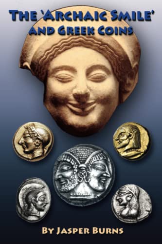 Imagen de archivo de The 'Archaic Smile' and Greek Coins a la venta por THE SAINT BOOKSTORE