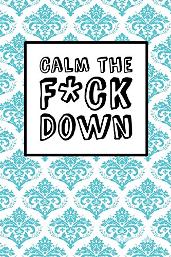 Imagen de archivo de Calm The Fck Down - Blue Damask: 6" x 9", It's Journal Time, Lined Blank Book, Swear Word Journal, Durable Cover, 150 Pages (Diary, Notebook) [Soft Cover ] a la venta por booksXpress