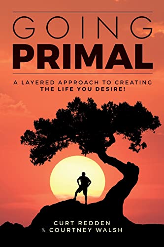 Imagen de archivo de Going PRIMAL: A Layered Approach to Creating the Life You Desire a la venta por HPB-Diamond