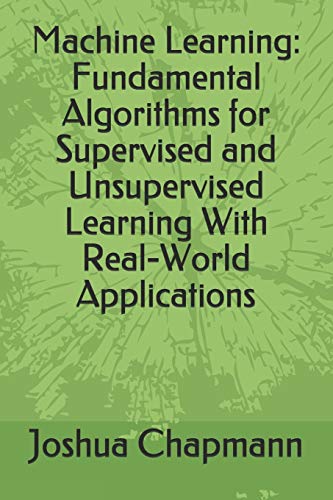 Beispielbild fr Machine Learning: Fundamental Algorithms for Supervised and Unsupervised Learning With Real-World Applications (Advanced Data Analytics) zum Verkauf von WorldofBooks