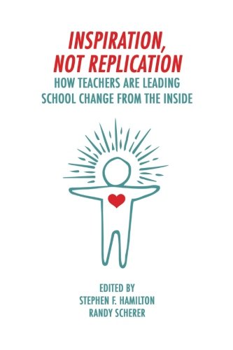 Stock image for Inspiration, Not Replication: How Teachers Are Leading School Change From The Inside for sale by St Vincent de Paul of Lane County