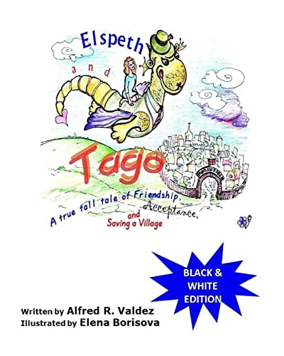 Stock image for Elspeth & Tago (Black & White edition): A true tall tale of friendship, acceptance and saving a village for sale by Lucky's Textbooks