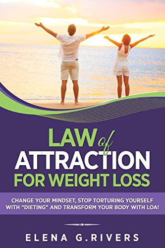 Beispielbild fr Law of Attraction for Weight Loss: Change Your Relationship with Food, Stop Torturing Yourself with   Dieting   and Transform Your Body with LOA!: 2 (Conscious Manifesting) zum Verkauf von AwesomeBooks