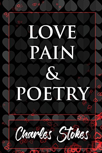 Stock image for Love Pain & Poetry (Volume 1) for sale by PAPER CAVALIER US