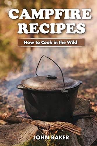 Beispielbild fr Campfire Recipes: How to Cook in the Wild zum Verkauf von THE SAINT BOOKSTORE