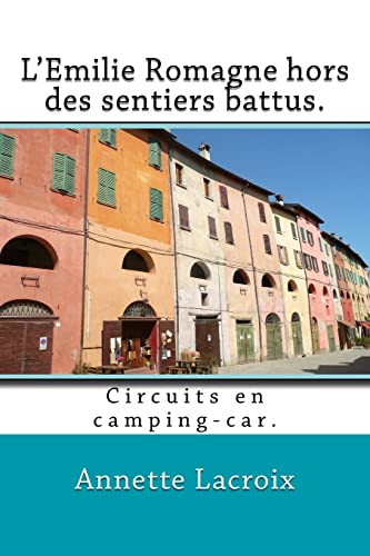 Stock image for L'Emilie Romagne hors des sentiers battus.: Circuits en camping-car. (French Edition) for sale by Lucky's Textbooks