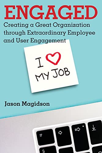 Stock image for Engaged : Creating a Great Organization Through Extraordinary Employee and User Engagement for sale by Better World Books