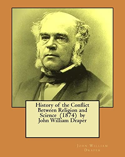 9781548390617: History of the Conflict Between Religion and Science (1874) by John William Draper