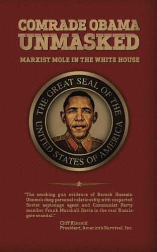 Stock image for Comrade Obama Unmasked: Marxist Mole in the White House for sale by Half Price Books Inc.