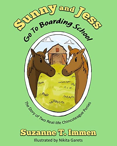 Stock image for Sunny and Jess Go To Boarding School: The Story of Two Real-life Chincoteague Ponies (Sunny and Jess Stories) (Volume 2) for sale by Save With Sam