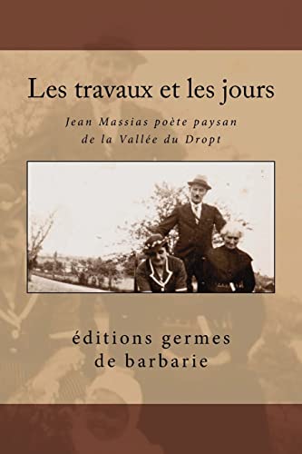 Imagen de archivo de Les travaux et les jours: Jean Massias pote paysan de la Valle du Dropt (French Edition) a la venta por California Books