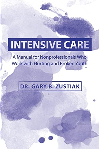 Beispielbild fr Intensive Care: A Manual for the Nonprofessional Who Works With Hurting and Broken Youth zum Verkauf von ThriftBooks-Dallas