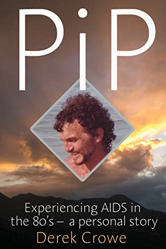 Imagen de archivo de PiP: Experiencing AIDS in the 80's  " a personal story a la venta por Goldstone Books