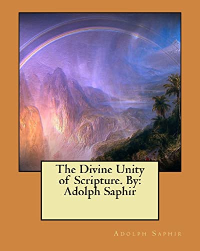 9781548444976: The Divine Unity of Scripture. By: Adolph Saphir
