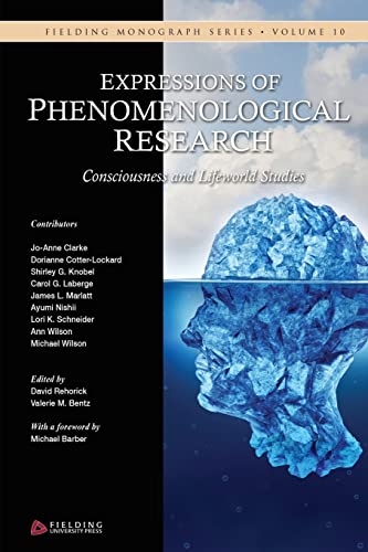 Stock image for Expressions of Phenomenological Research: Consciousness and Lifeworld Studies (Fielding Monograph Series) (Volume 10) for sale by The Maryland Book Bank