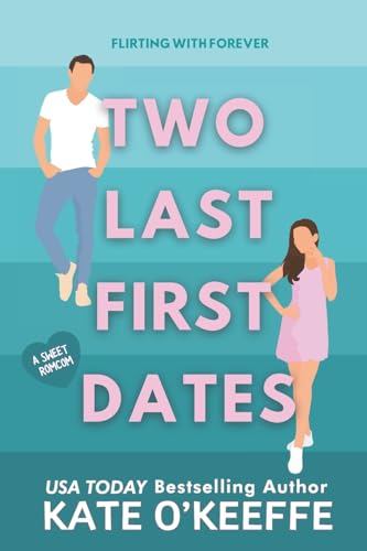 Stock image for Two Last First Dates: A romantic comedy of love, friendship and more cake (Flirting with Forever) for sale by SecondSale