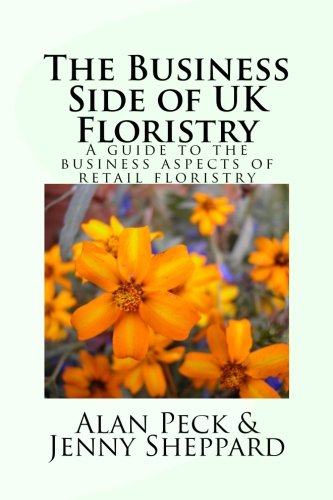 Beispielbild fr The Business Side of UK Floristry: A guide to the business aspects of retail floristry zum Verkauf von AwesomeBooks