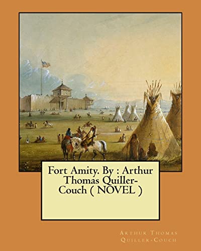 Stock image for Fort Amity. By : Arthur Thomas Quiller-Couch ( NOVEL ) for sale by Lucky's Textbooks