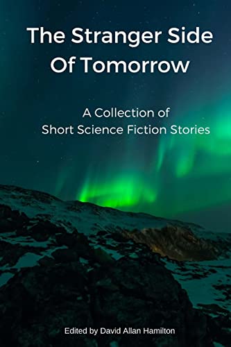 Stock image for The Stranger Side of Tomorrow: A Collection of Short Science Fiction Stories for sale by THE SAINT BOOKSTORE