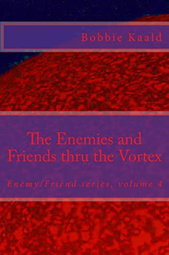 Stock image for The Enemies and Friends thru the Vortex: Enemy/Friend series volume four (Volume 4) for sale by Lucky's Textbooks