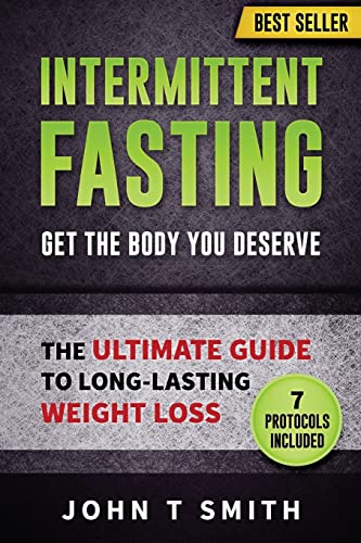 Beispielbild fr Intermittent Fasting: The Intermittent Fasting Lifestyle: Lose Weight, Heal Your Body And Build Lean Muscle While Eating The Foods You Love. Your . Low Carb, Free Bonus, Paleo) (Volume 1) zum Verkauf von Bookmans