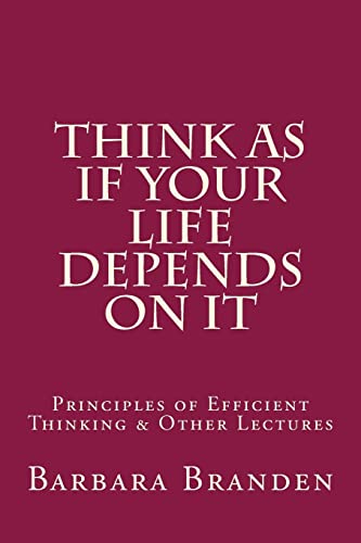 9781548486679: Think as if Your Life Depends on It: Principles of Efficient Thinking and Other Lectures