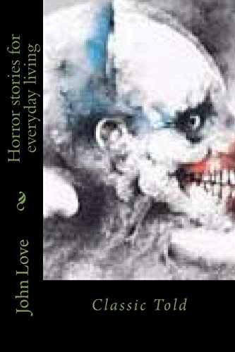 9781548494230: Horror stories for everyday living: Classic Told
