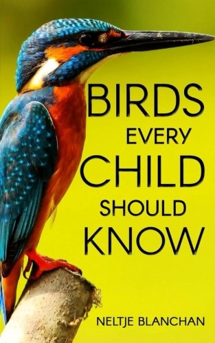 Imagen de archivo de Birds Every Child Should Know (Fully Illustrated With Over 100 Images) a la venta por Half Price Books Inc.