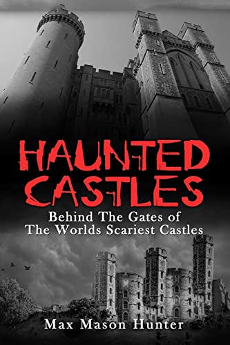 Stock image for Haunted Castles: Behind The Gates of The Worlds Scariest Castles (Haunted Places) (Volume 1) for sale by SecondSale