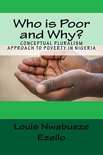 Stock image for Who is Poor and Why?: Conceptual Pluralism Approach to Poverty in Nigeria for sale by WorldofBooks