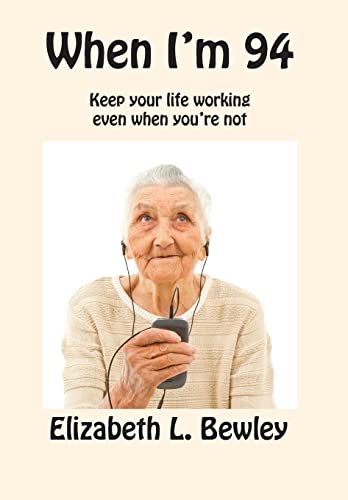 Stock image for When I'm 94 : Keep Your Life Working Even When You're Not for sale by Better World Books: West