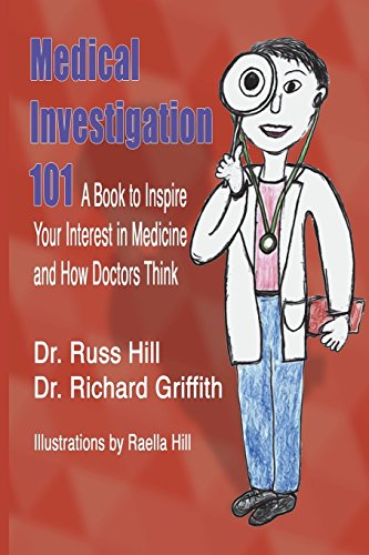 Stock image for Medical Investigation 101: A Book to Inspire Your Interest in Medicine and How Doctors Think for sale by ThriftBooks-Atlanta