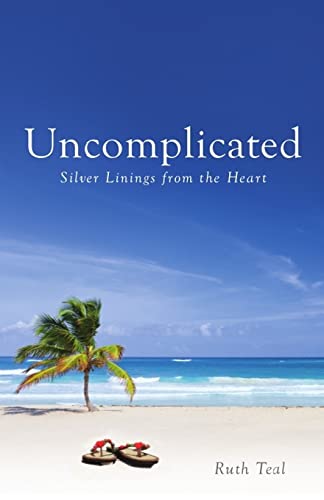 Stock image for Uncomplicated: Silver Linings from the Heart for sale by Lucky's Textbooks