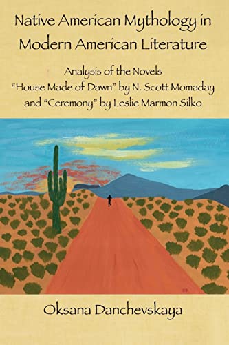 9781548511012: Native American Mythology in Modern American Literature: Analysis of the Novels "House Made of Dawn" by N. Scott Momaday and "Ceremony" by Leslie Marmon Silko