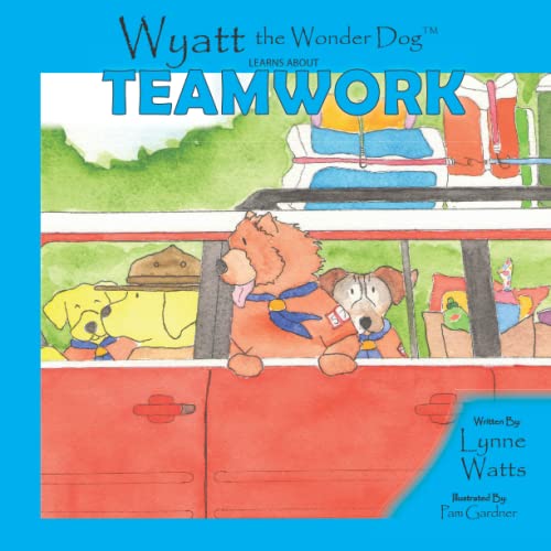 Stock image for Wyatt the Wonder Dog Learns about Teamwork for sale by ThriftBooks-Atlanta