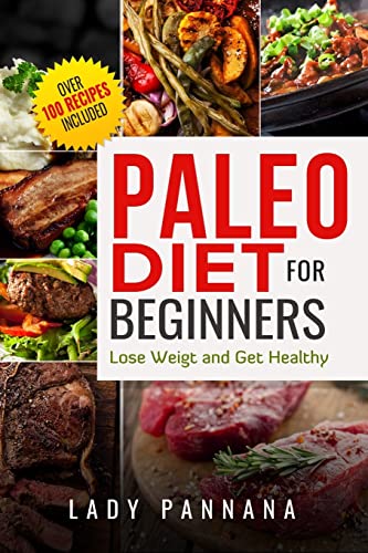 Stock image for Paleo Diet: Paleo Diet For Beginners, Lose Weight And Get Healthy (Paleo Diet Weight Loss Solution Volume 1) for sale by SecondSale