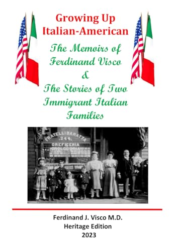 Stock image for Growing Up Italian-American: The Memoirs of Ferdinand Visco & The Stories of Two Immigrant Italian Families --- Heritage Edition for sale by Idaho Youth Ranch Books