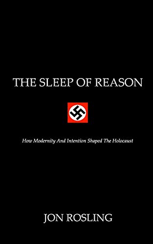 9781548533441: The Sleep Of Reason: Modernisation, Intention and Nazi Racial Policy
