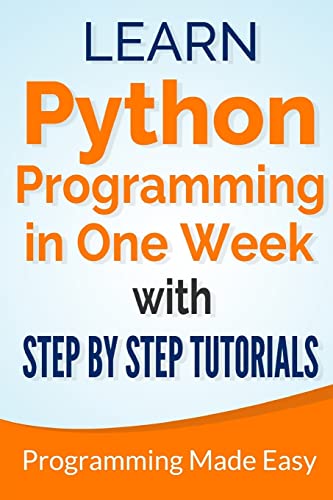 Stock image for Python: Learn Python Programming in One Week with Step-by-Step Tutorials for sale by THE SAINT BOOKSTORE