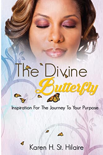 Imagen de archivo de The Divine Butterfly: Inspiration For The Journey To Your Purpose a la venta por ZBK Books
