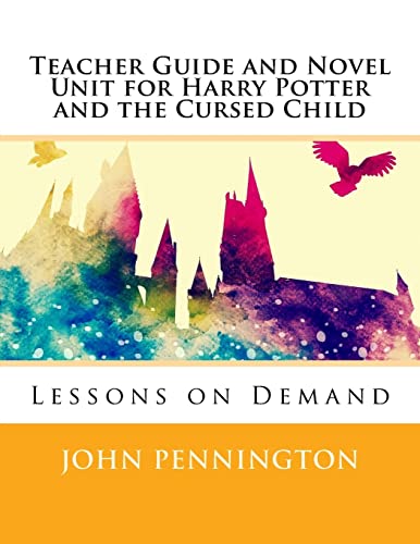 9781548538286: Teacher Guide and Novel Unit for Harry Potter and the Cursed Child: Lessons on Demand