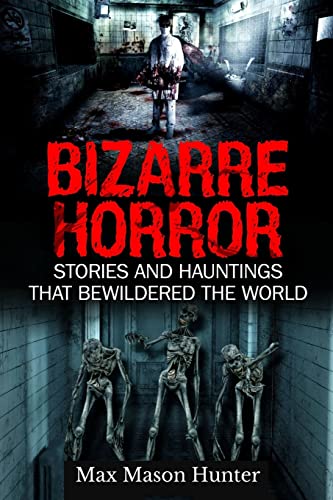 Stock image for Bizarre Horror: Stories And Hauntings That Bewildered The World for sale by THE SAINT BOOKSTORE