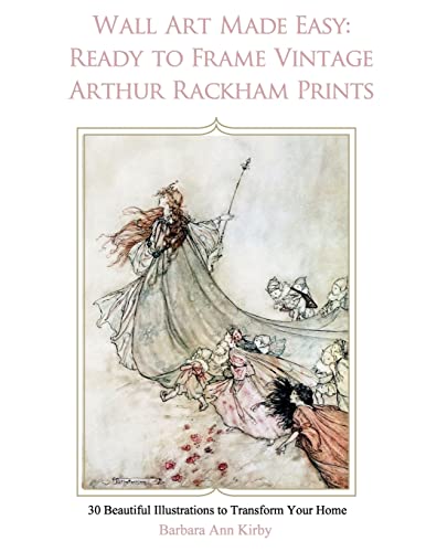 9781548551049: Wall Art Made Easy: Ready to Frame Vintage Arthur Rackham Prints: 30 Beautiful Illustrations to Transform Your Home: 1