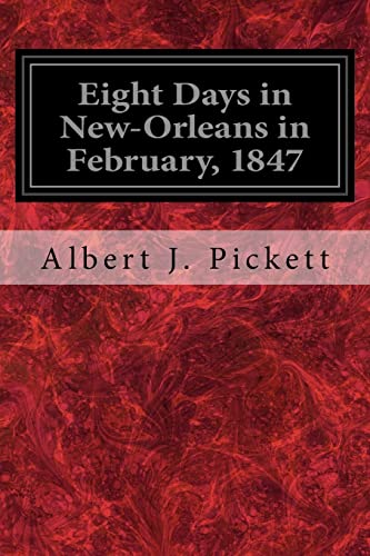 Beispielbild fr Eight Days in New-Orleans in February, 1847 zum Verkauf von Lucky's Textbooks