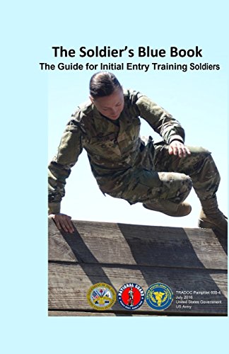 Stock image for The Soldier's Blue Book: The Guide for Initial Entry Training Soldiers TRADOC Pamphlet 600-4 July 2016 for sale by ThriftBooks-Dallas